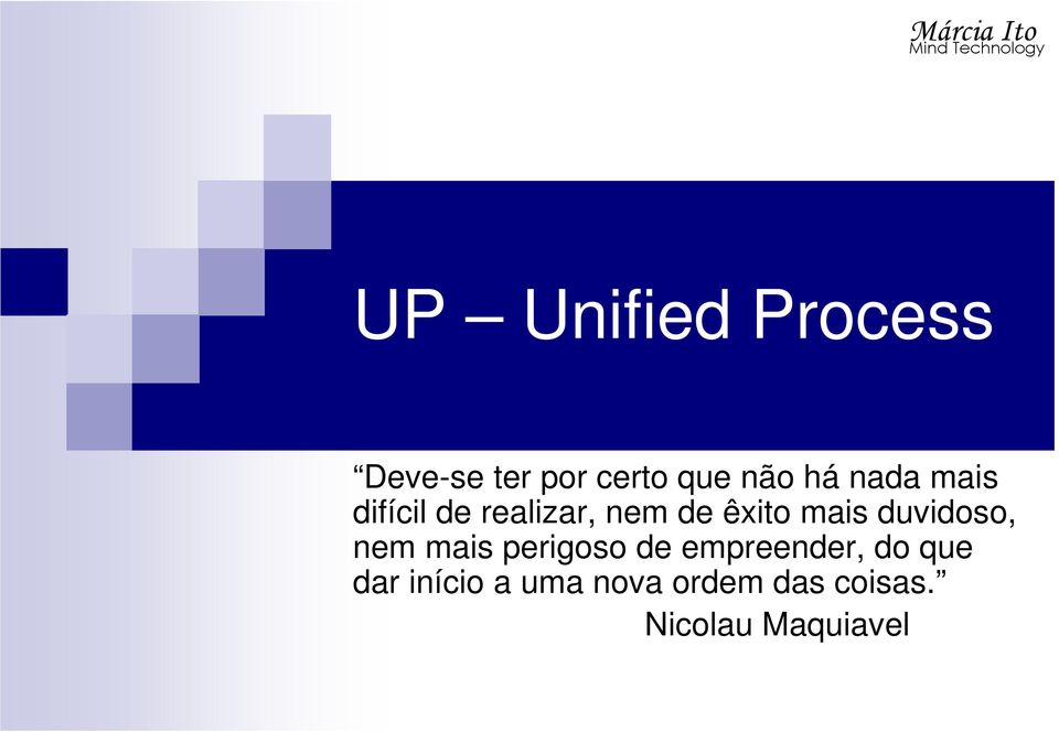 duvidoso, nem mais perigoso de empreender, do que