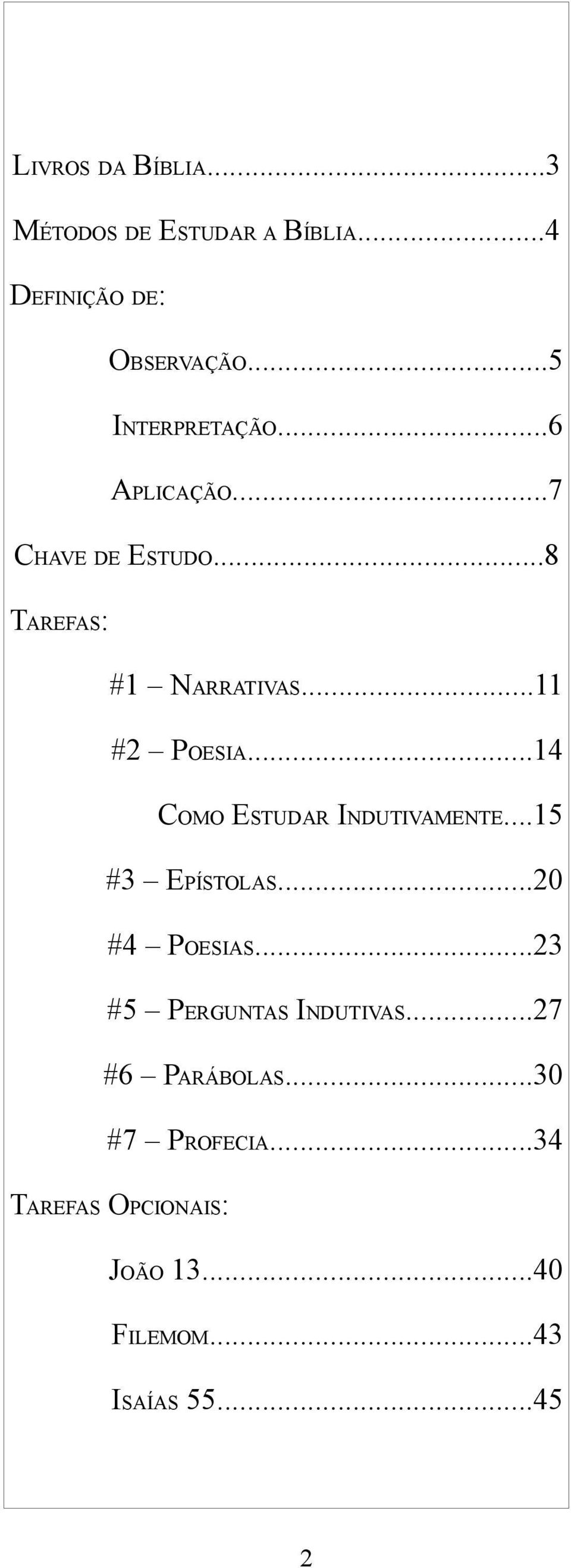 ..14 COMO ESTUDAR INDUTIVAMENTE...15 #3 EPÍSTOLAS...20 #4 POESIAS...23 #5 PERGUNTAS INDUTIVAS.