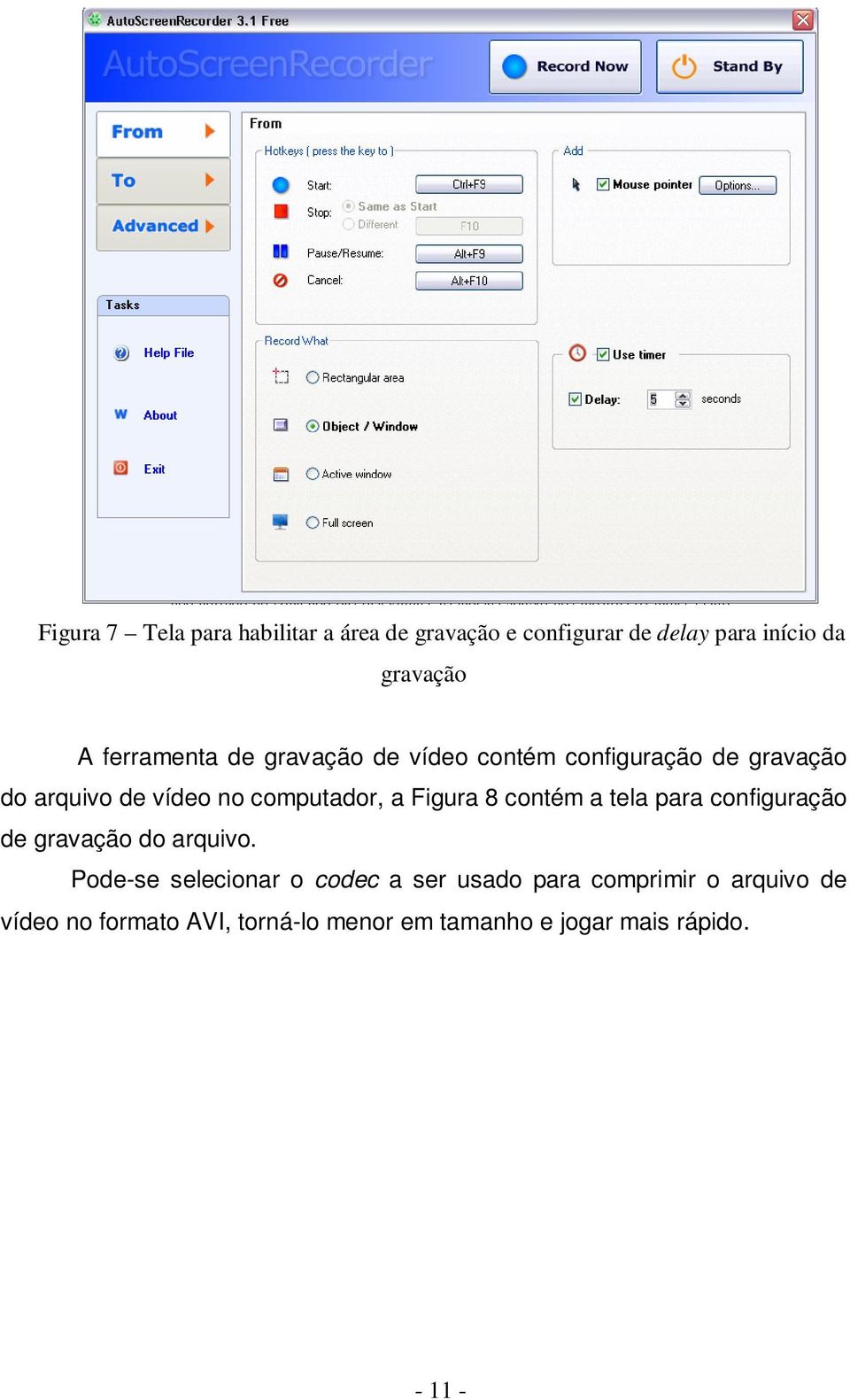 Figura 8 contém a tela para configuração de gravação do arquivo.