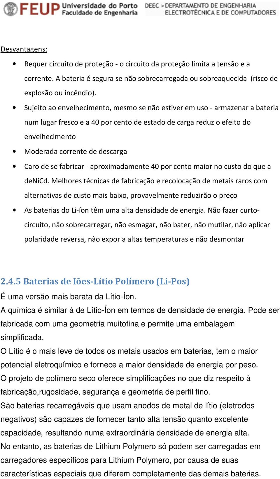 de se fabricar - aproximadamente 40 por cento maior no custo do que a denicd.