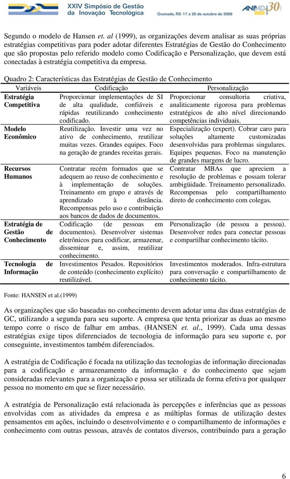 Codificação e Personalização, que devem está conectadas à estratégia competitiva da empresa.