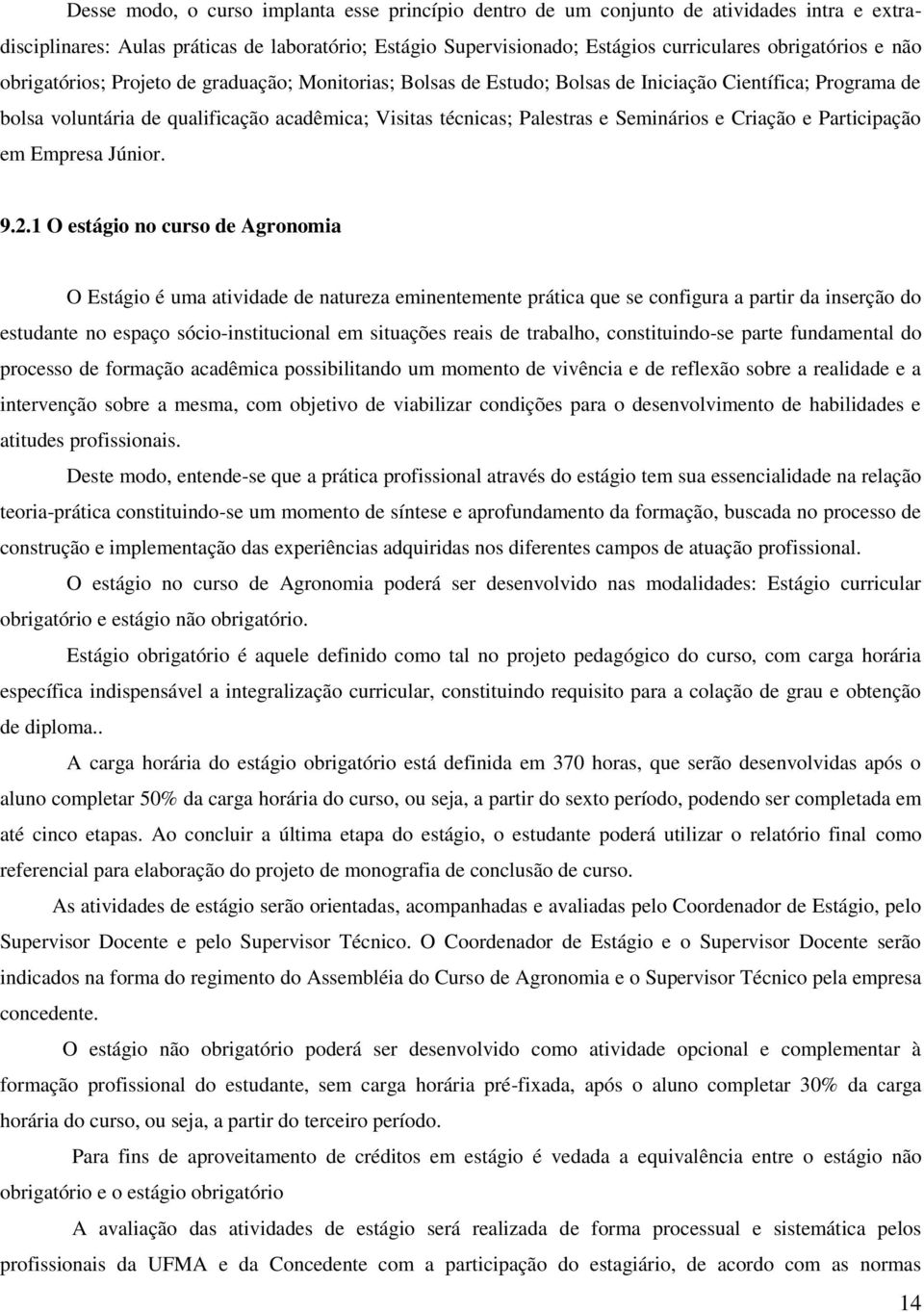 e Criação e Participação em Empresa Júnior. 9.2.