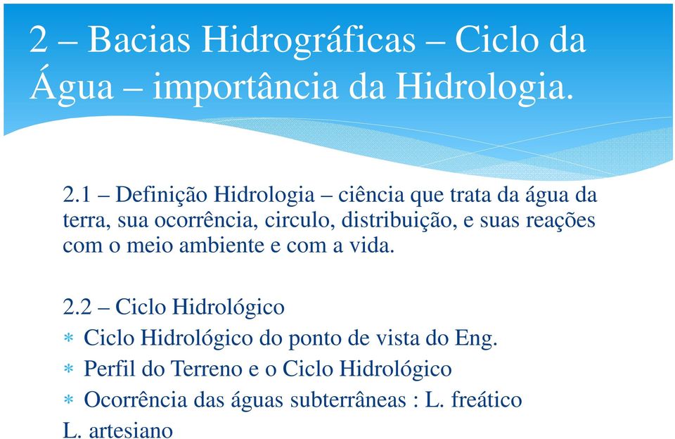 distribuição, e suas reações com o meio ambiente e com a vida. 2.