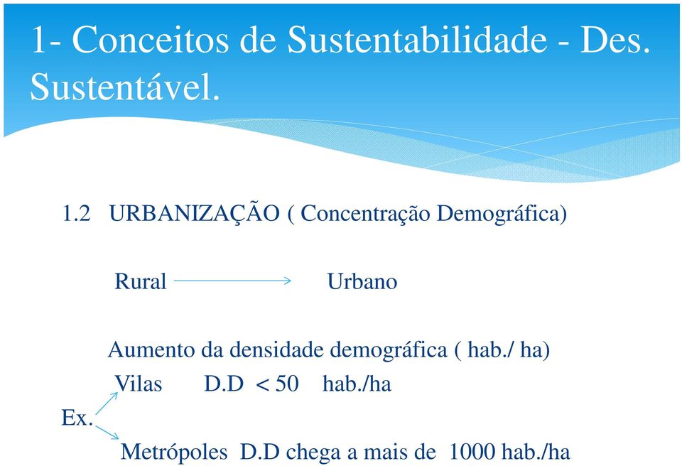 Ex. Aumento da densidade demográfica ( hab./ ha) Vilas D.