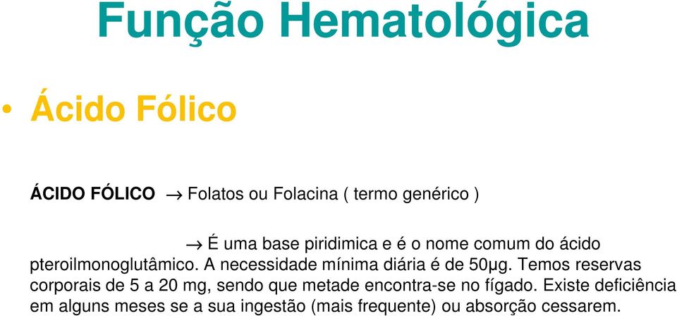 A necessidade mínima diária é de 50µg.