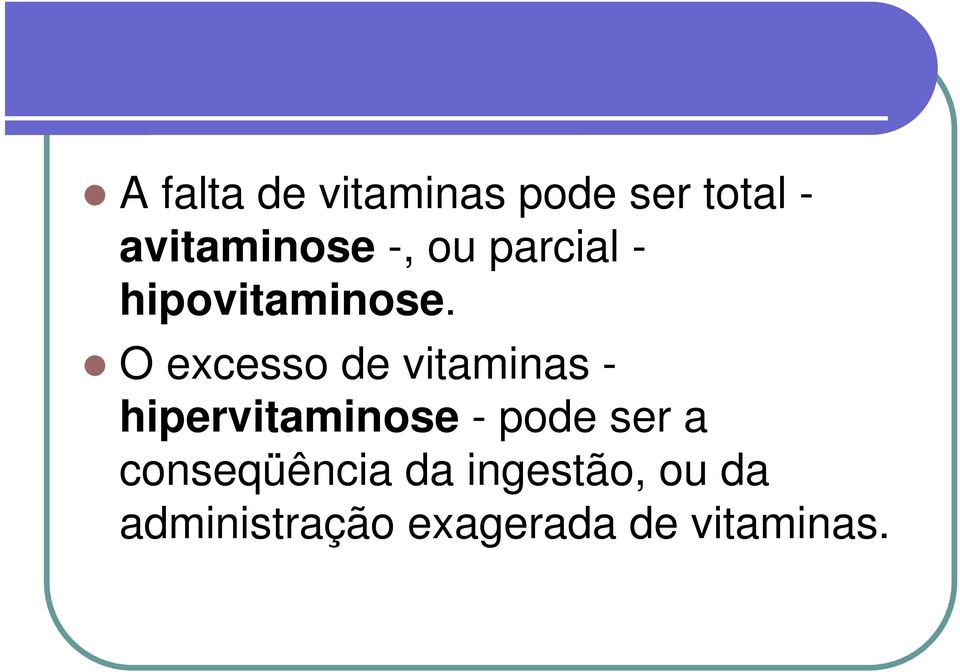 O excesso de vitaminas - hipervitaminose - pode ser