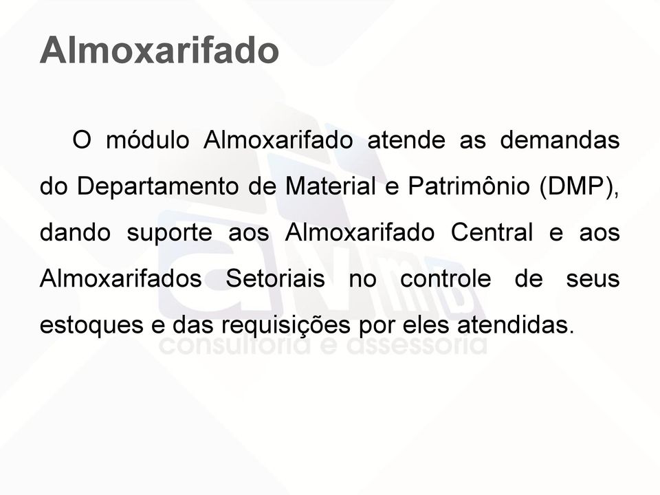 aos Almoxarifado Central e aos Almoxarifados Setoriais no