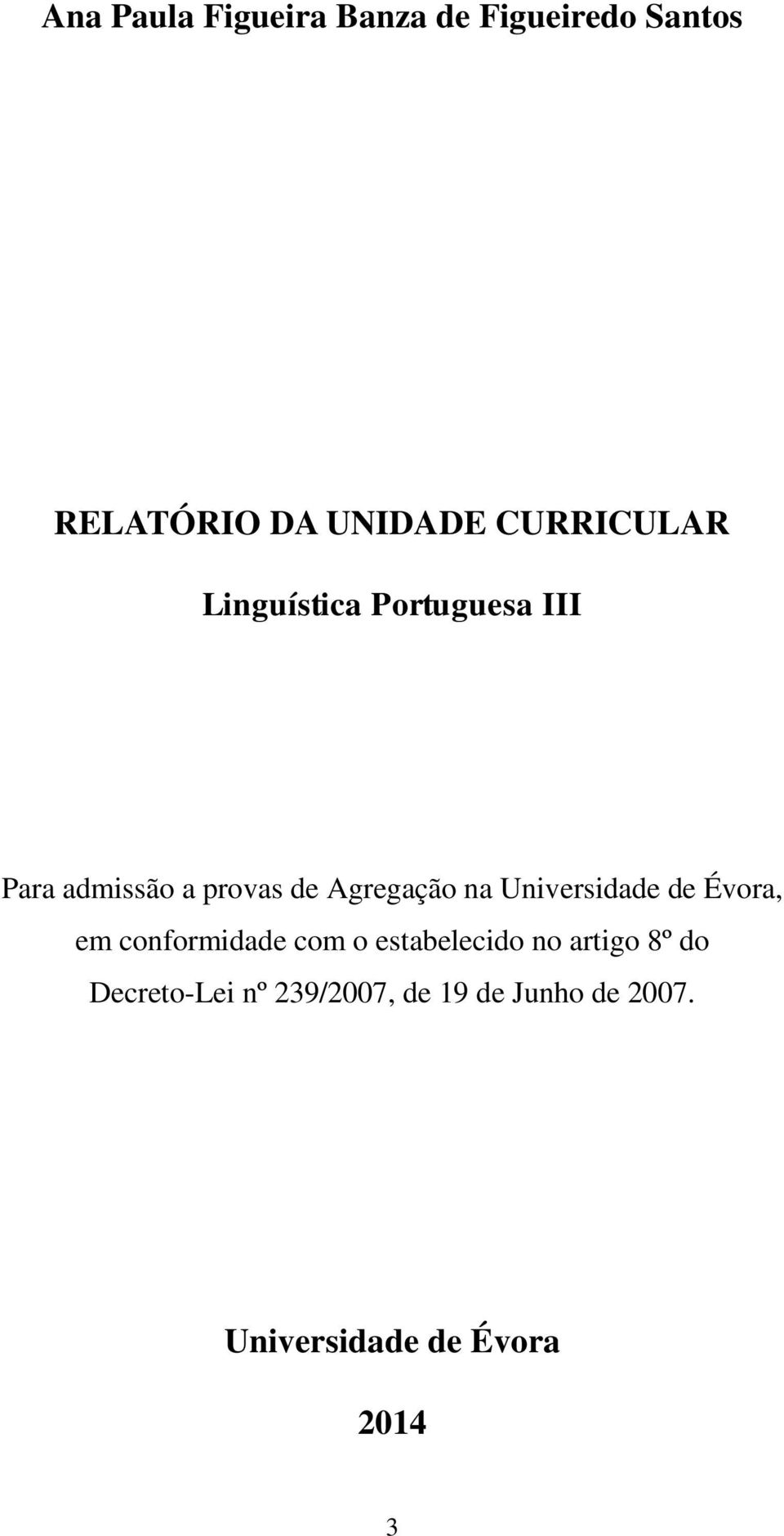 na Universidade de Évora, em conformidade com o estabelecido no artigo 8º