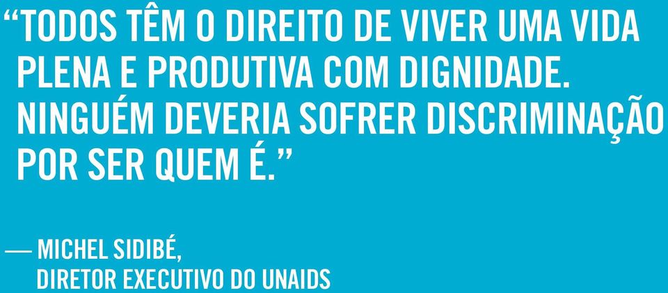 NINGUÉM DEVERIA SOFRER DISCRIMINAÇÃO POR