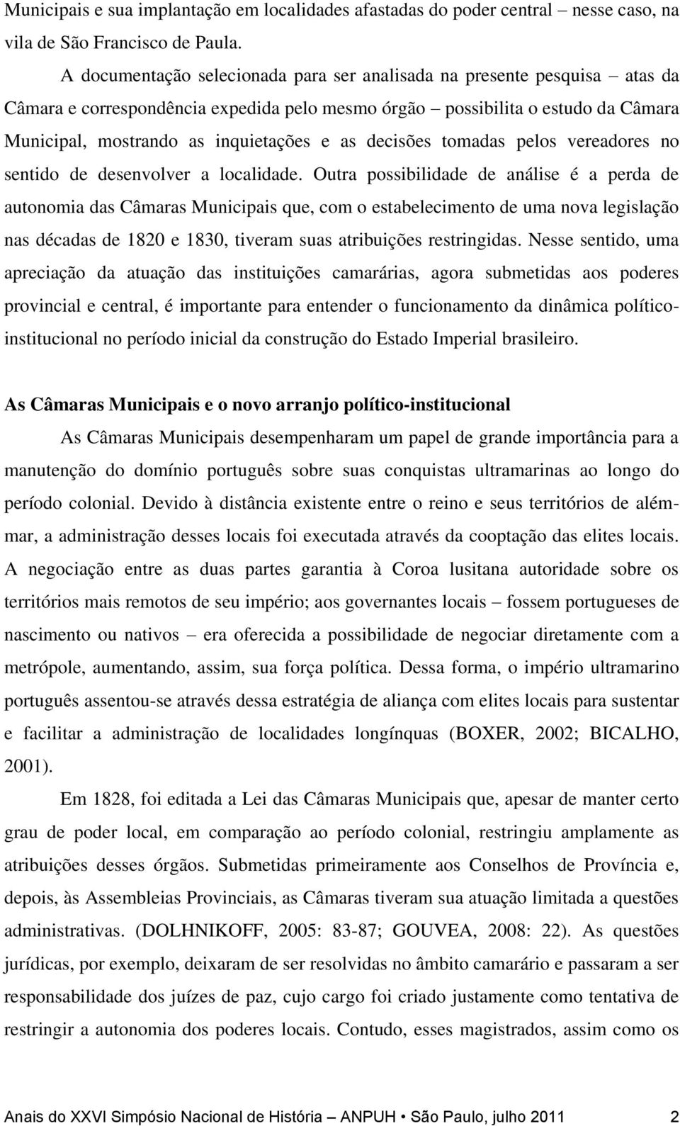 decisões tomadas pelos vereadores no sentido de desenvolver a localidade.