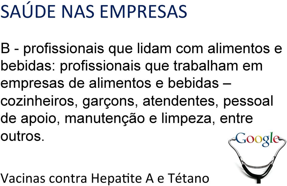 bebidas cozinheiros, garçons, atendentes, pessoal de apoio,