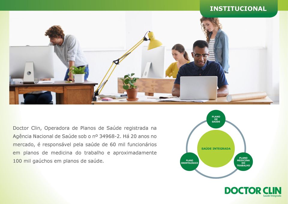 Há 20 anos no mercado, é responsável pela saúde de 60 mil funcionários em planos de