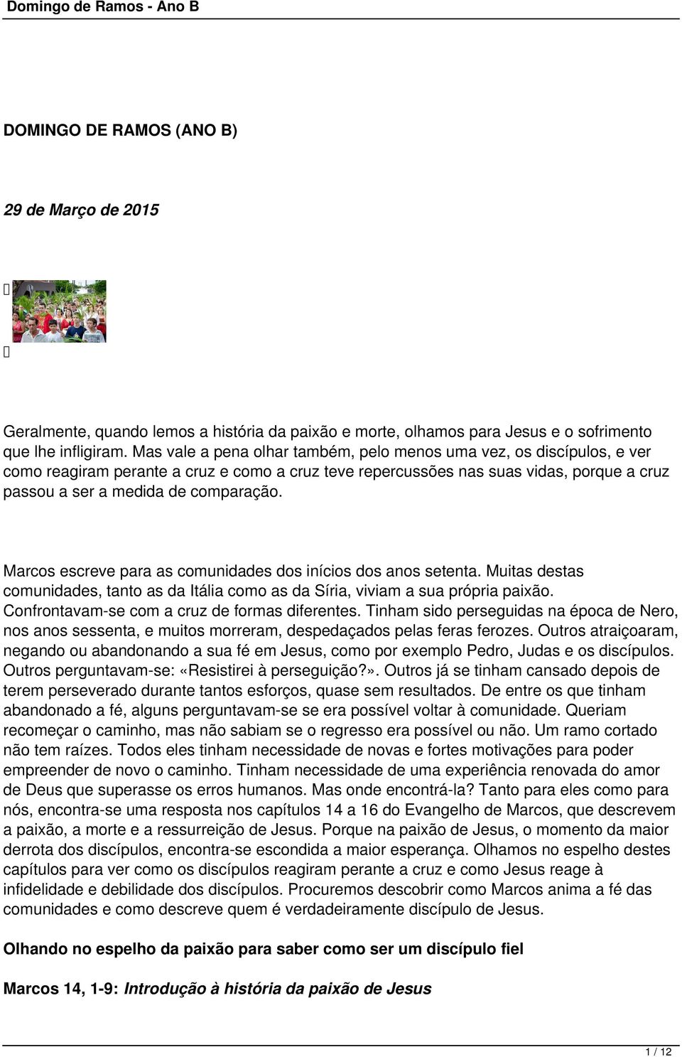 Marcos escreve para as comunidades dos inícios dos anos setenta. Muitas destas comunidades, tanto as da Itália como as da Síria, viviam a sua própria paixão.