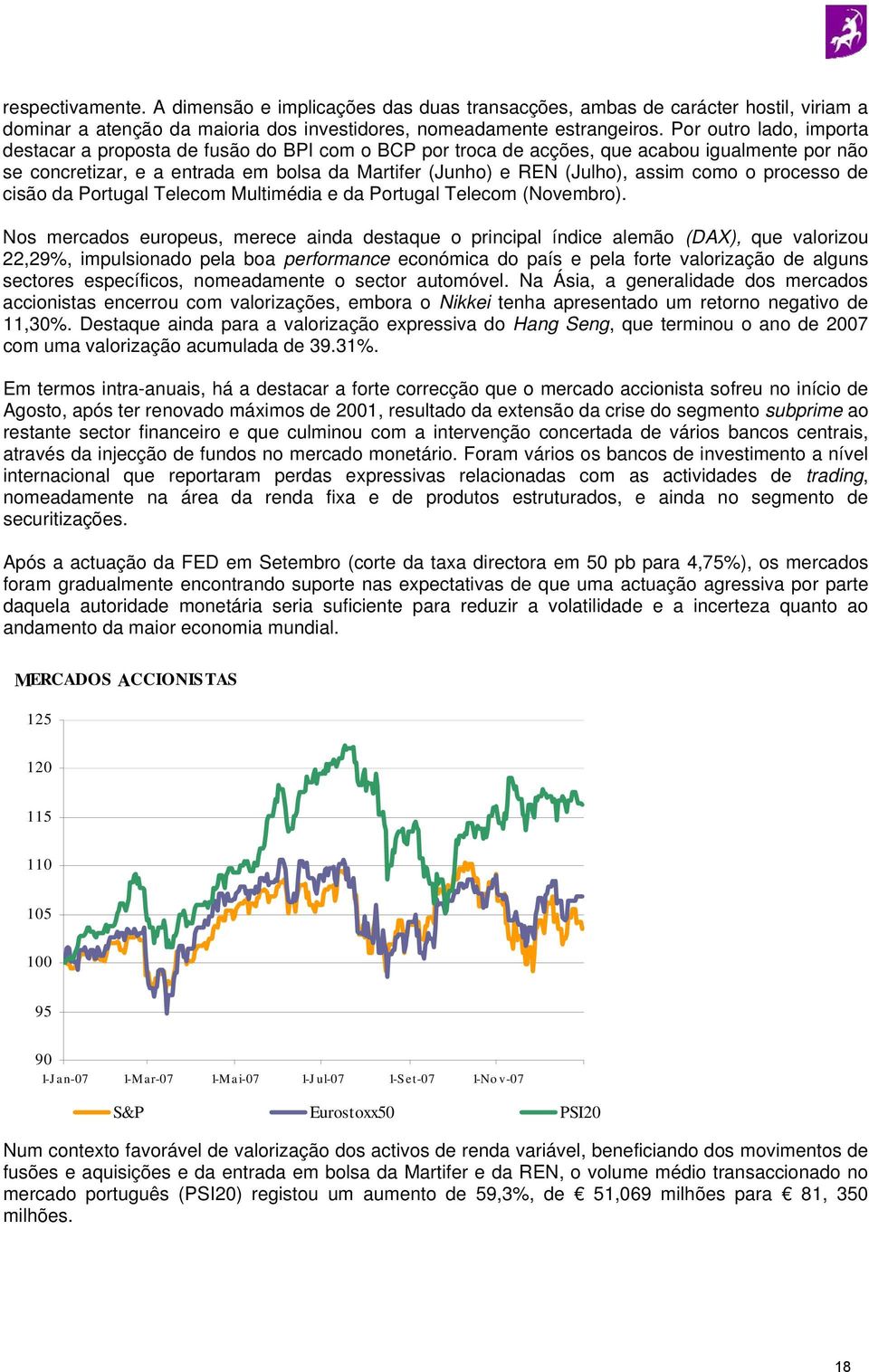 como o processo de cisão da Portugal Telecom Multimédia e da Portugal Telecom (Novembro).