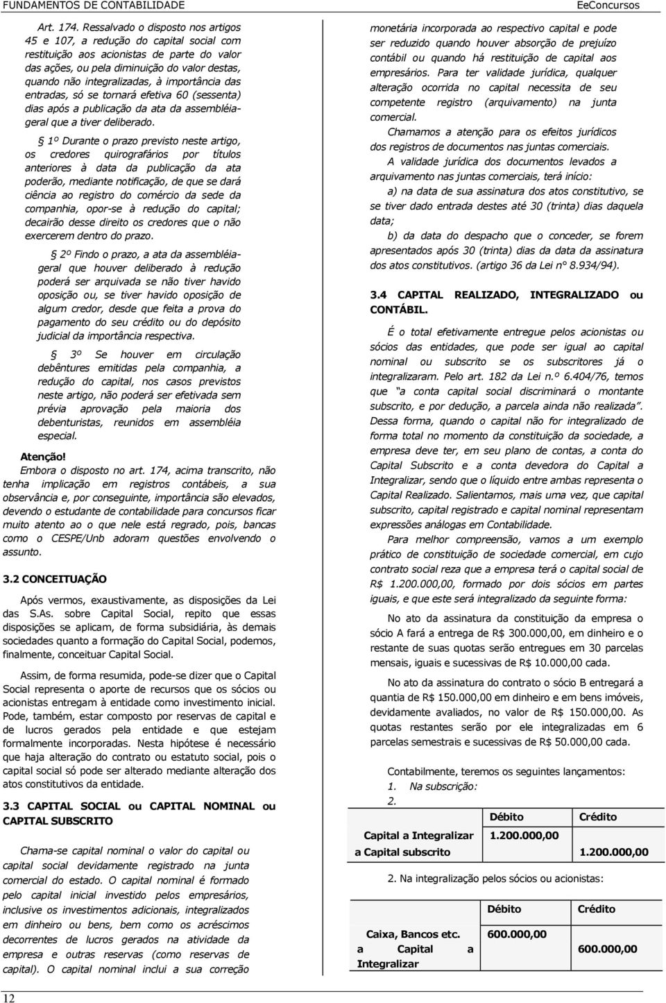 importância das entradas, só se tornará efetiva 60 (sessenta) dias após a publicação da ata da assembléiageral que a tiver deliberado.