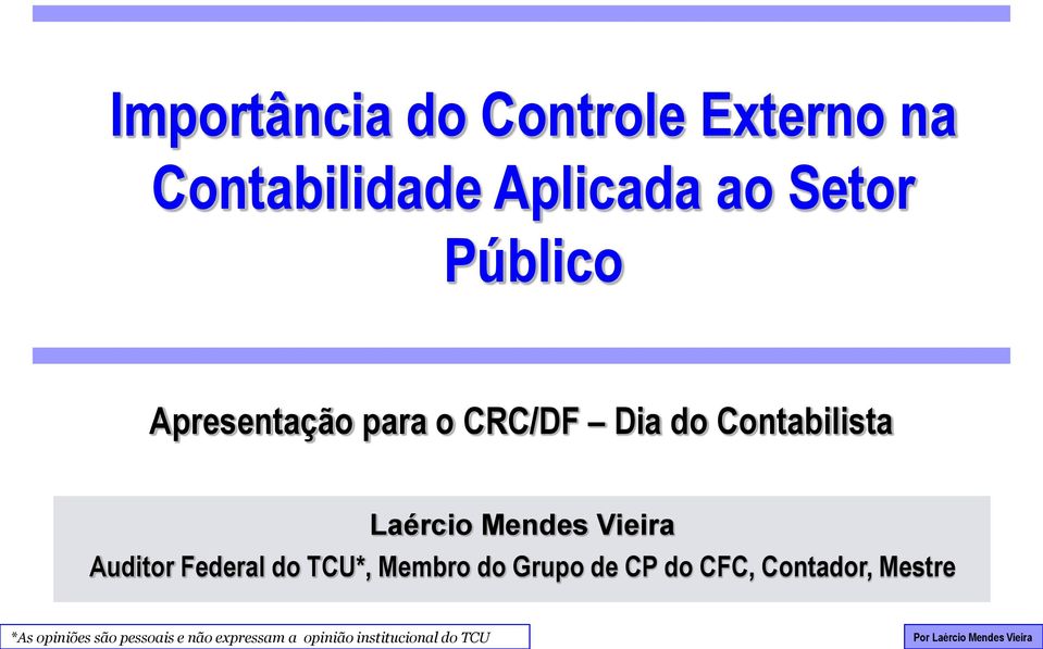 Vieira Auditor Federal do TCU*, Membro do Grupo de CP do CFC, Contador,