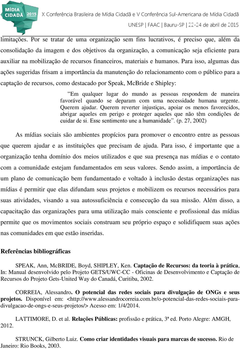 recursos financeiros, materiais e humanos.