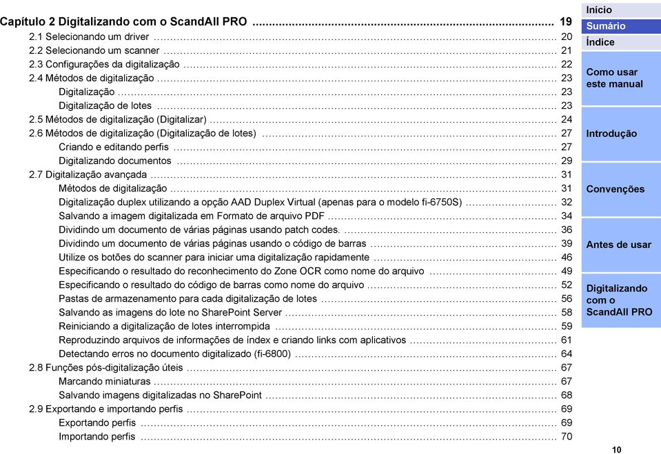 7 Digitalização avançada... 31 Métodos de digitalização... 31 Digitalização duplex utilizando a opção AAD Duplex Virtual (apenas para o modelo fi-6750s).