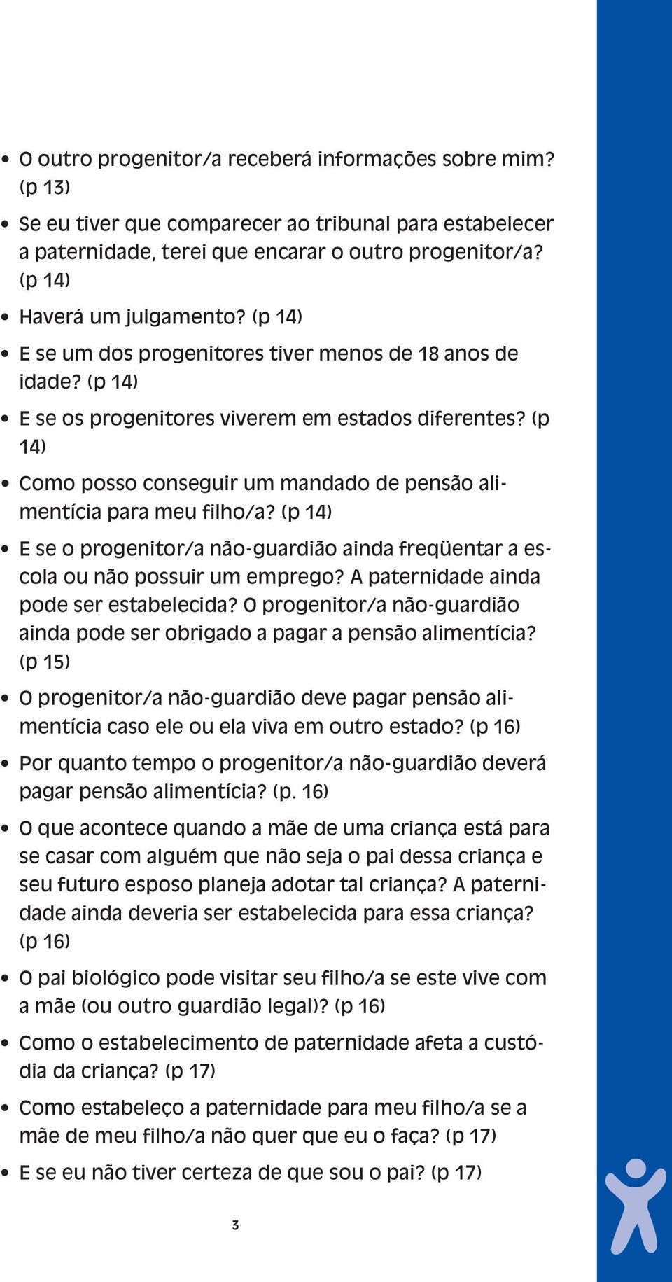 (p 14) Como posso conseguir um mandado de pensão alimentícia para meu filho/a? (p 14) E se o progenitor/a não-guardião ainda freqüentar a escola ou não possuir um emprego?