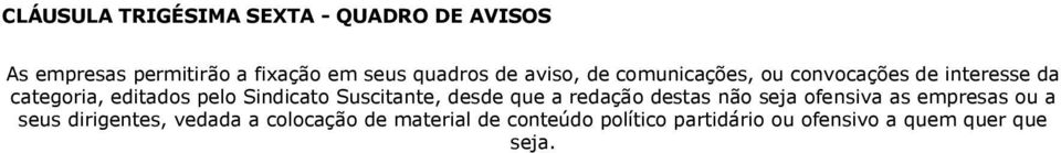 Suscitante, desde que a redação destas não seja ofensiva as empresas ou a seus dirigentes,