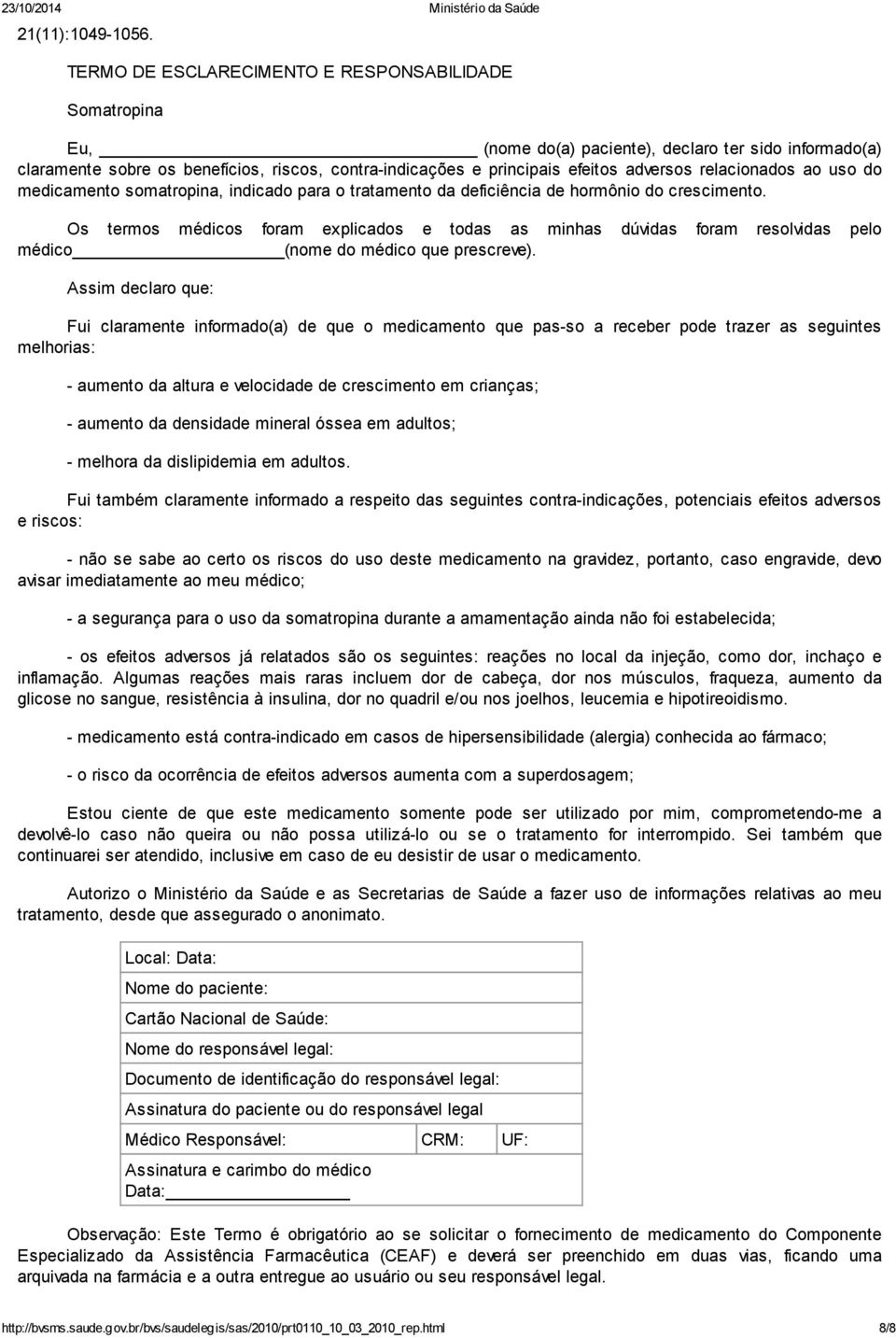 relacionados ao uso do medicamento somatropina, indicado para o tratamento da deficiência de hormônio do crescimento.