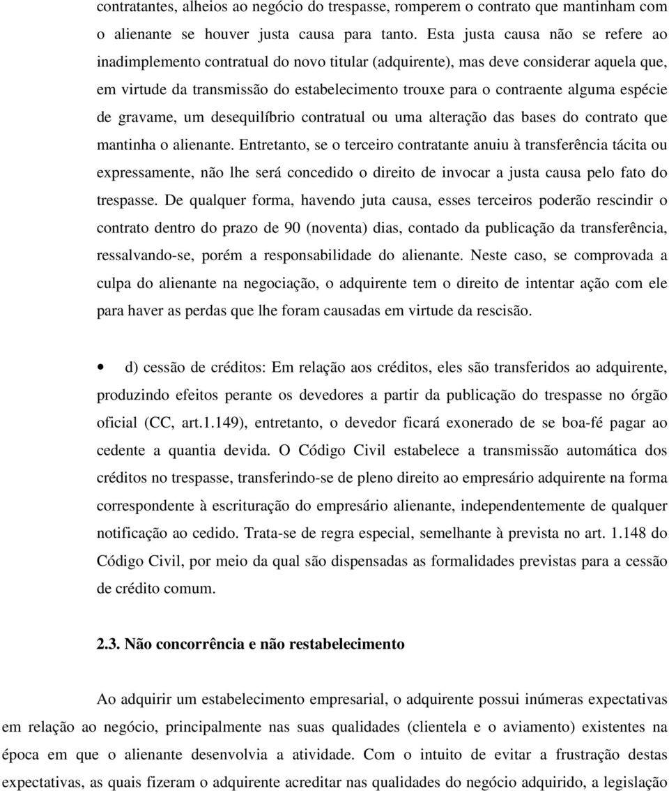 espécie de gravame, um desequilíbrio contratual ou uma alteração das bases do contrato que mantinha o alienante.