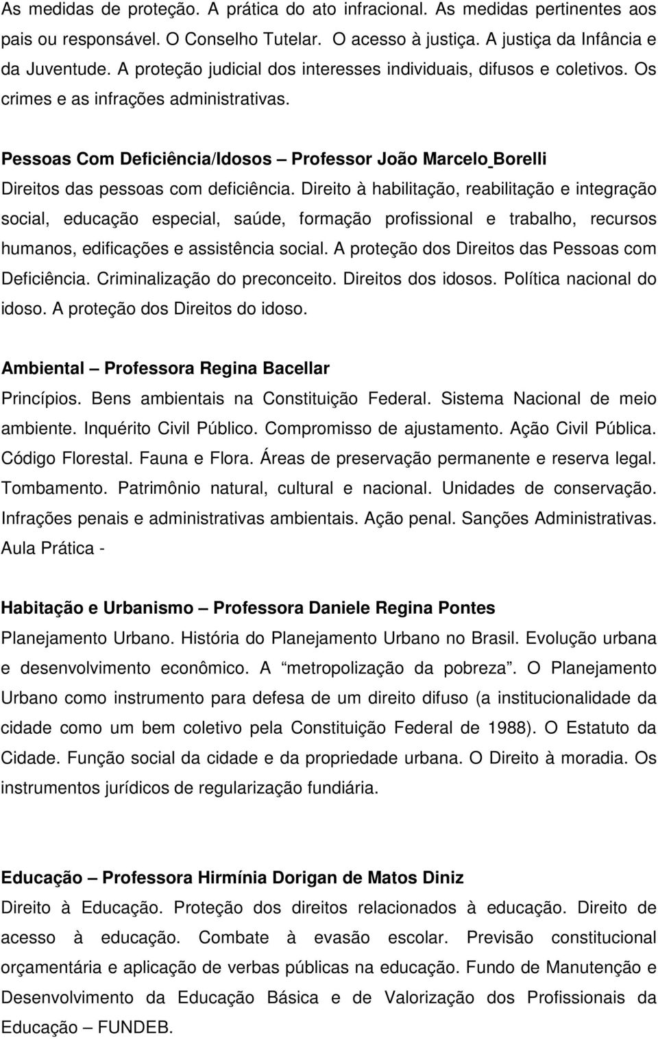 Pessoas Com Deficiência/Idosos Professor João Marcelo Borelli Direitos das pessoas com deficiência.