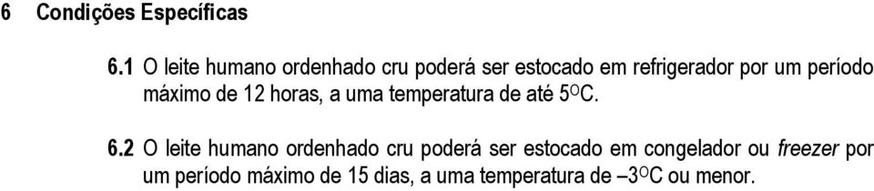 período máximo de 12 horas, a uma temperatura de até 5 O C. 6.