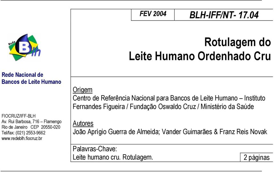 Rui Barbosa, 716 Flamengo Rio de Janeiro CEP 20550-020 Tel/fax: (021) 2553-9662 www.redeblh.fiocruz.