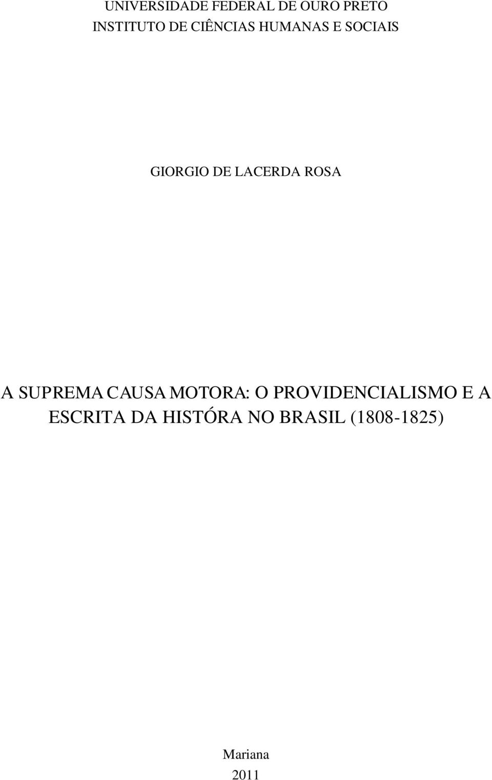 ROSA A SUPREMA CAUSA MOTORA: O PROVIDENCIALISMO E