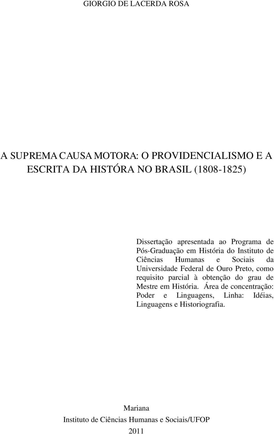 Universidade Federal de Ouro Preto, como requisito parcial à obtenção do grau de Mestre em História.