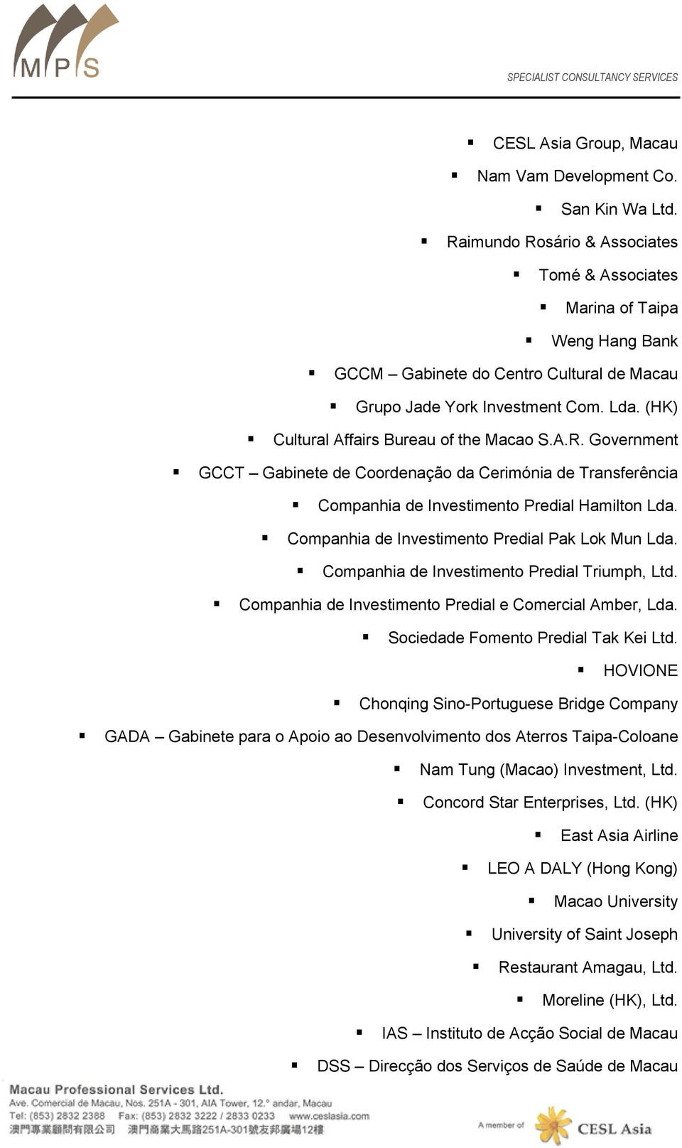 (HK) Cultural Affairs Bureau of the Macao S.A.R. Government GCCT Gabinete de Coordenação da Cerimónia de Transferência Companhia de Investimento Predial Hamilton Lda.