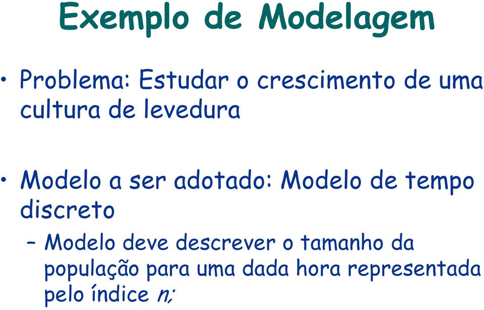 Modelo de tempo discreto Modelo deve descrever o