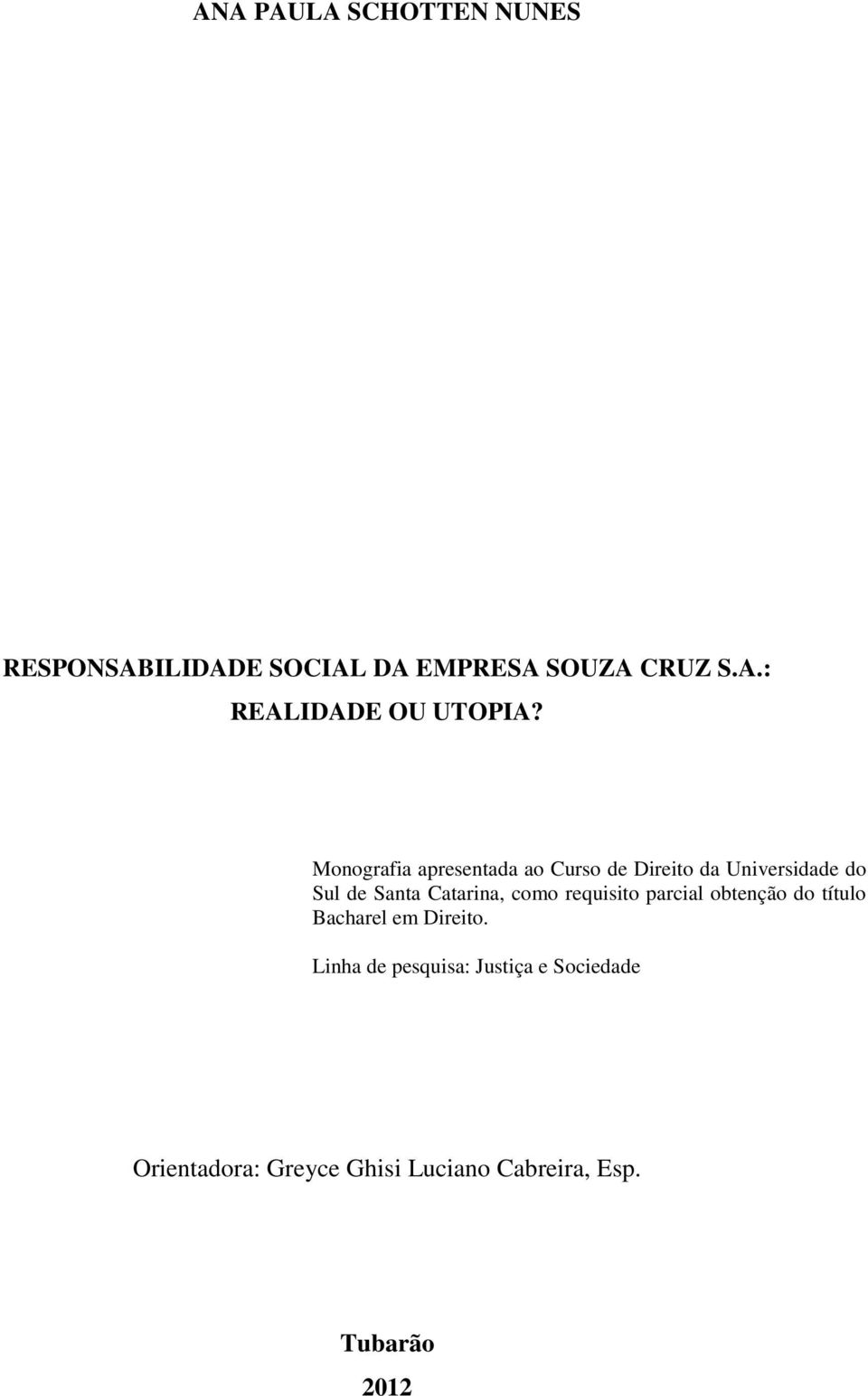 como requisito parcial obtenção do título Bacharel em Direito.