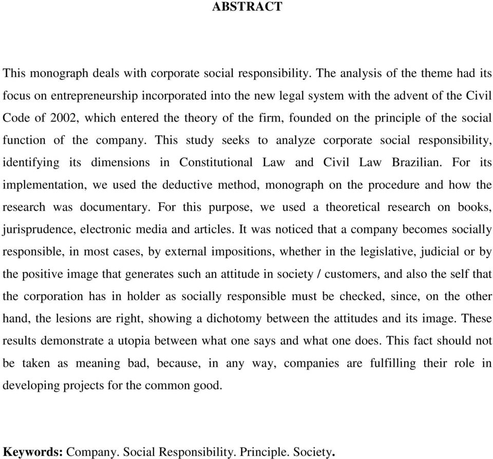 principle of the social function of the company. This study seeks to analyze corporate social responsibility, identifying its dimensions in Constitutional Law and Civil Law Brazilian.