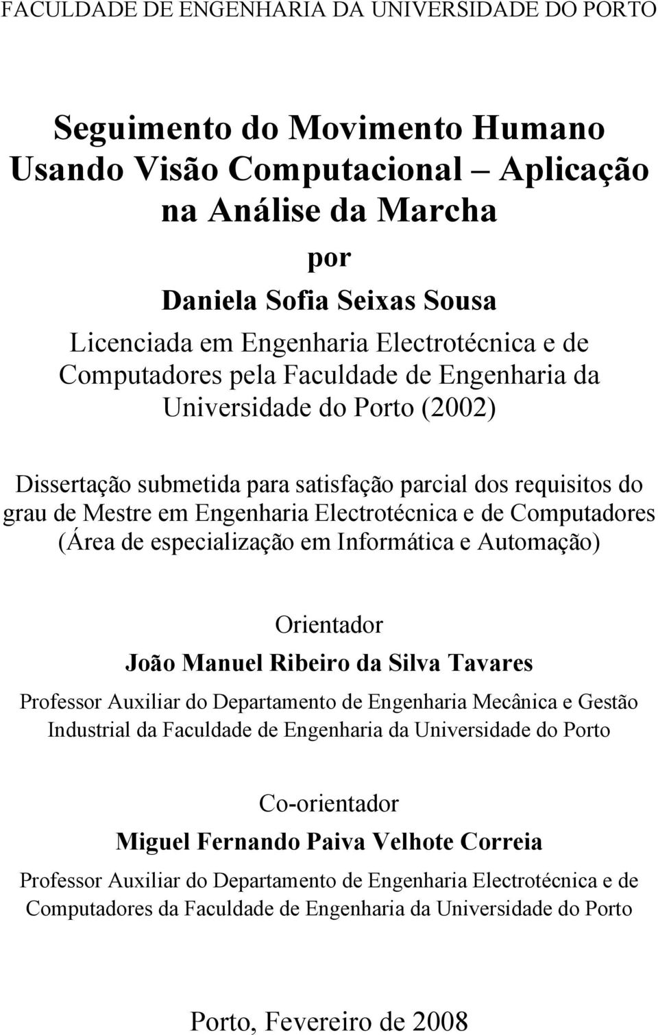 Electrotécnica e de Computadores (Área de especialização em Informática e Automação) Orientador João Manuel Ribeiro da Silva Tavares Professor Auxiliar do Departamento de Engenharia Mecânica e Gestão