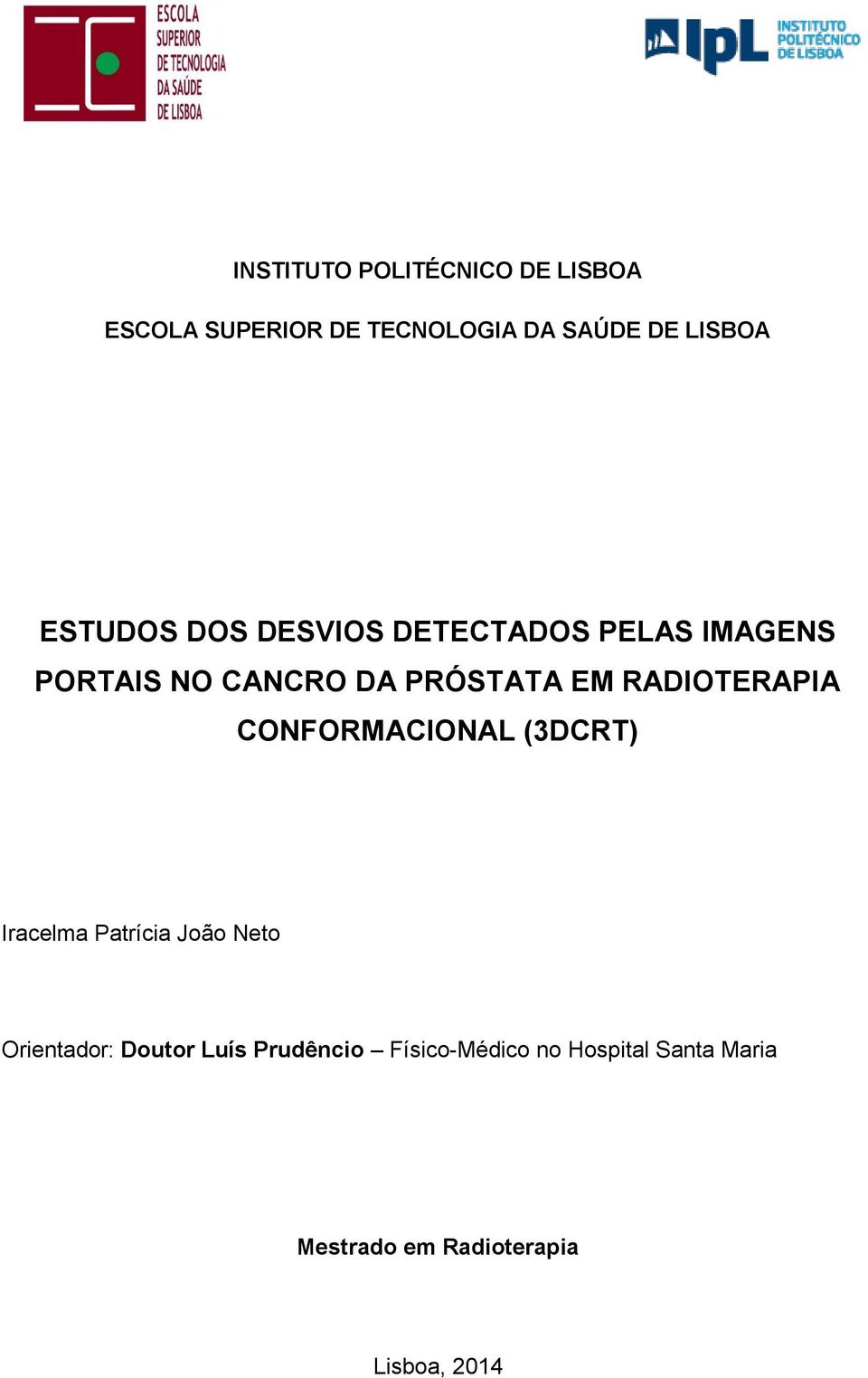 RADIOTERAPIA CONFORMACIONAL (3DCRT) Iracelma Patrícia João Neto Orientador: Doutor