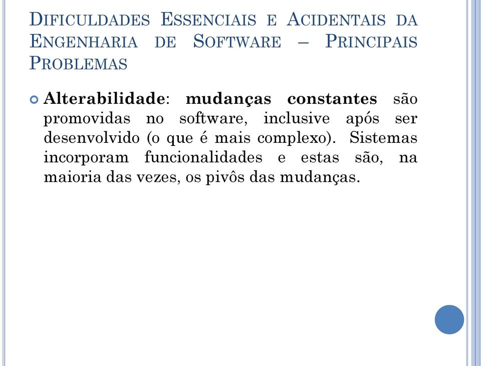 inclusive após ser desenvolvido (o que é mais complexo).