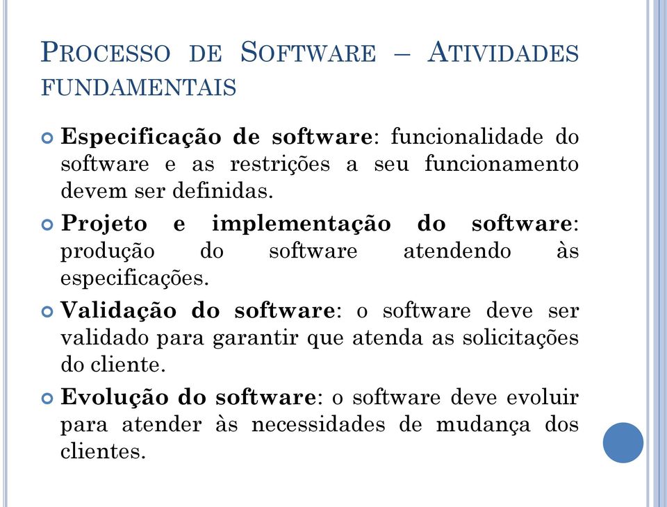 Projeto e implementação do software: produção do software atendendo às especificações.