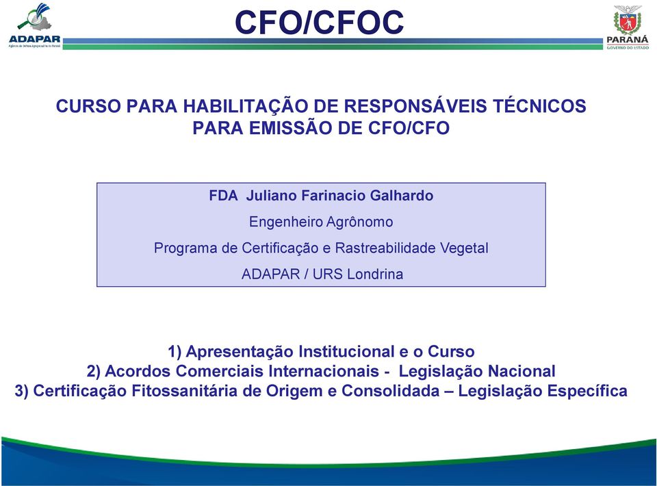 ADAPAR / URS Londrina 1) Apresentação Institucional e o Curso 2) Acordos Comerciais