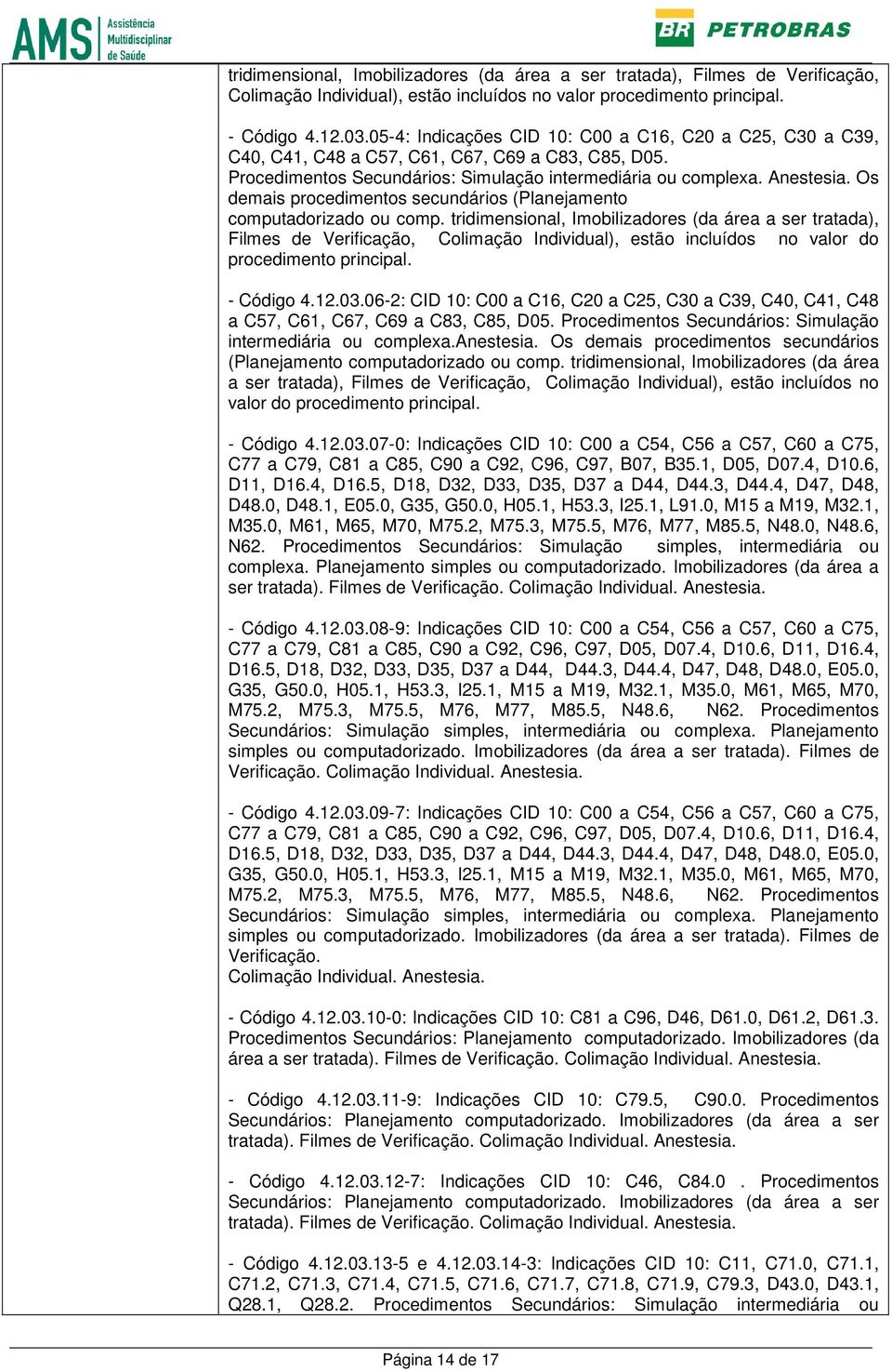 Os demais procedimentos secundários (Planejamento computadorizado ou comp.