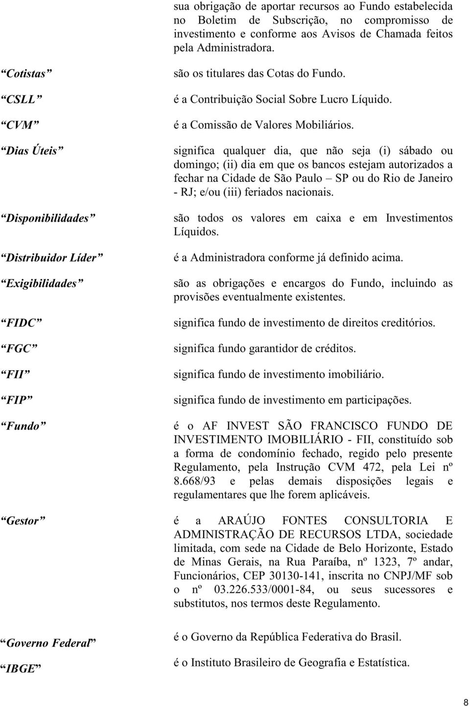 é a Comissão de Valores Mobiliários.