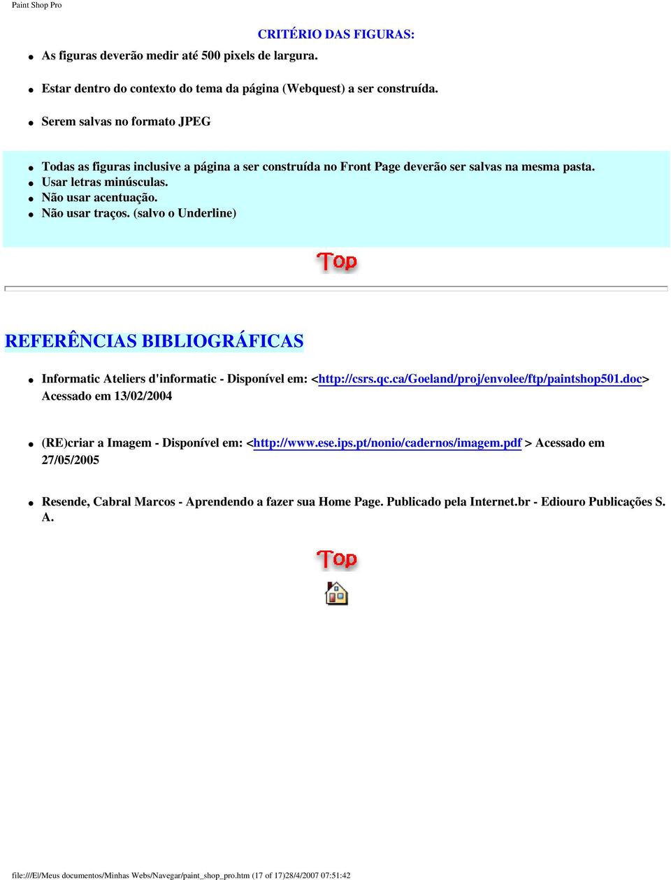 (salvo o Underline) REFERÊNCIAS BIBLIOGRÁFICAS Informatic Ateliers d'informatic - Disponível em: <http://csrs.qc.ca/goeland/proj/envolee/ftp/paintshop501.