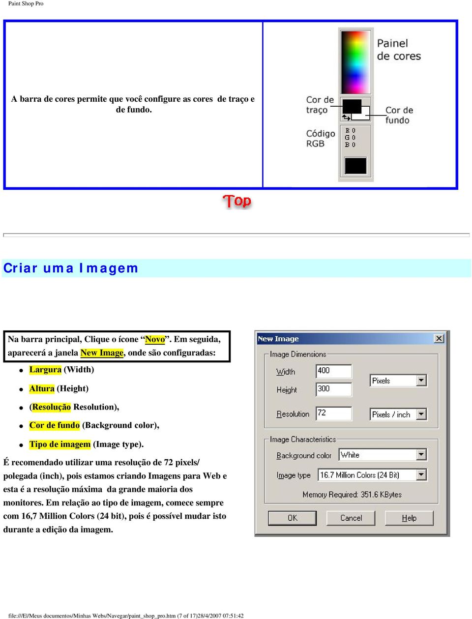 type). É recomendado utilizar uma resolução de 72 pixels/ polegada (inch), pois estamos criando Imagens para Web e esta é a resolução máxima da grande maioria dos monitores.