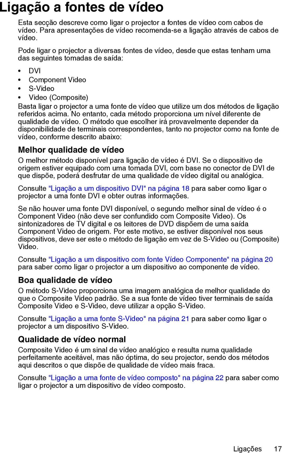 vídeo que utilize um dos métodos de ligação referidos acima. No entanto, cada método proporciona um nível diferente de qualidade de vídeo.