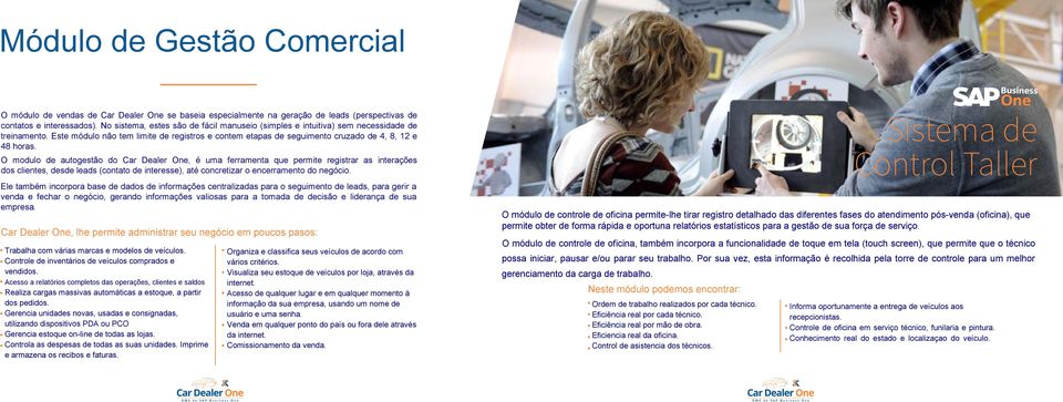 O modulo de autogestão do Car Dealer One, é uma ferramenta que permite registrar as interações dos clientes, desde leads (contato de interesse), até concretizar o encerramento do negócio.