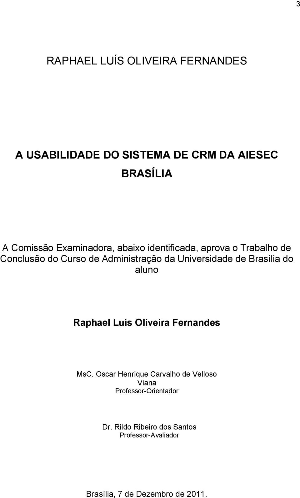 Universidade de Brasília do aluno Raphael Luís Oliveira Fernandes MsC.