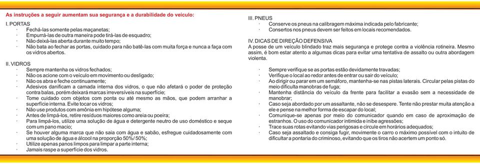 muita força e nunca a faça com os vidros abertos. II.