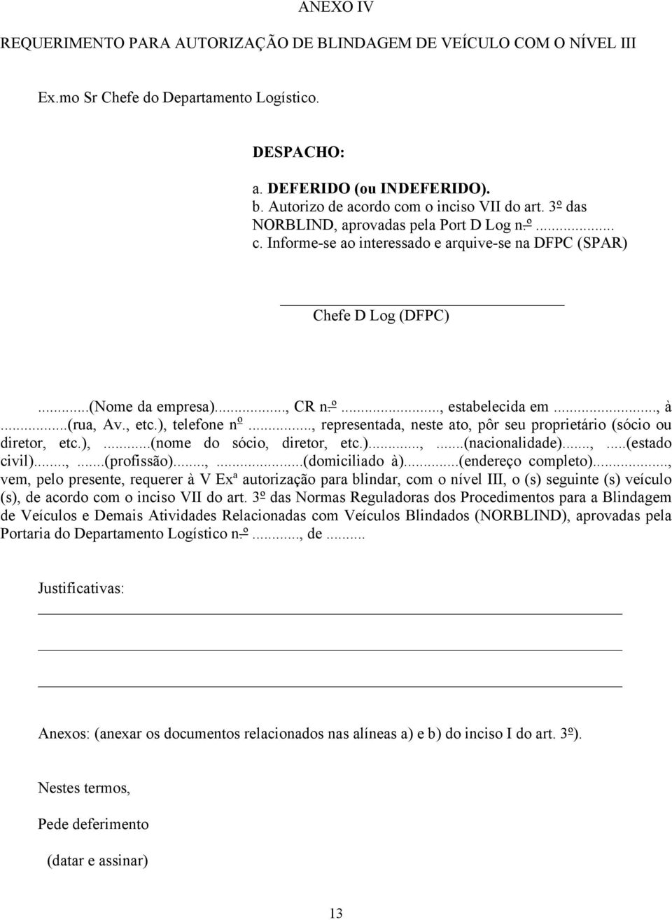 º..., estabelecida em..., à...(rua, Av., etc.), telefone n o..., representada, neste ato, pôr seu proprietário (sócio ou diretor, etc.),...(nome do sócio, diretor, etc.)...,...(nacionalidade)...,...(estado civil).