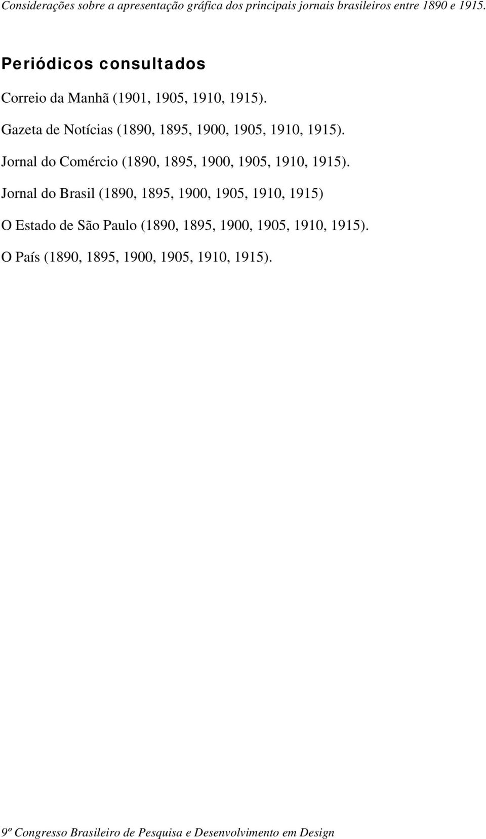 Jornal do Comércio (1890, 1895, 1900, 1905, 1910, 1915).